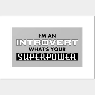 I'm an Introvert - What's Your SUPERPOWER Posters and Art